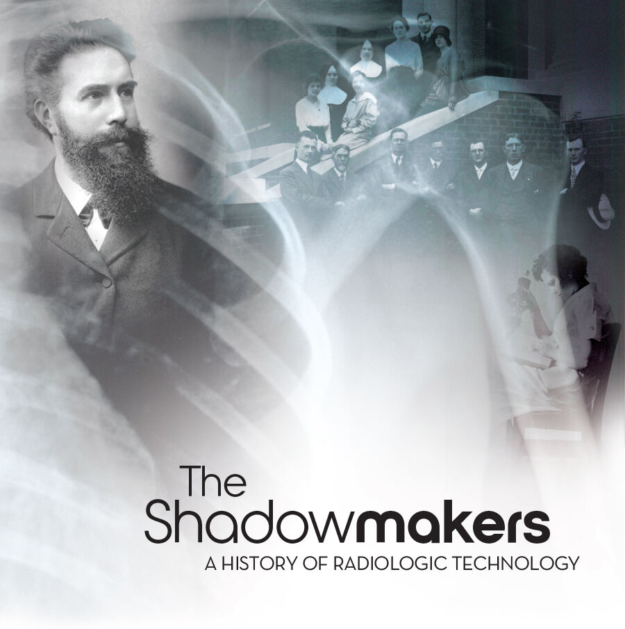 The Shadowmakers: A History of Radiologic Technology