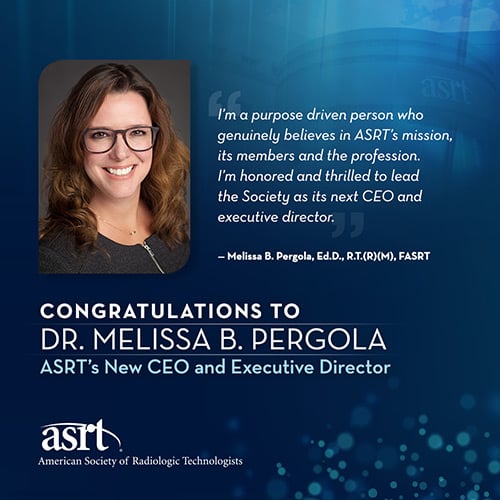 The ASRT Board of Directors has selected Melissa B. Pergola, Ed.D., R.T.(R)(M), FASRT, as the Society’s new chief executive officer and executive director