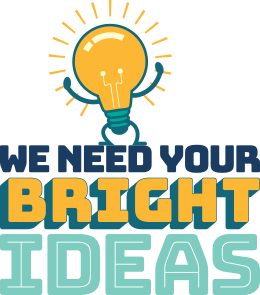 We Need Your Bright Ideas